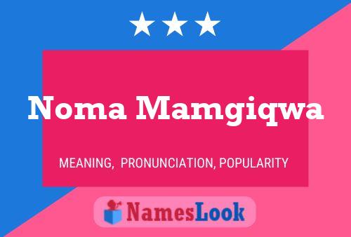 Noma Mamgiqwa Name Poster