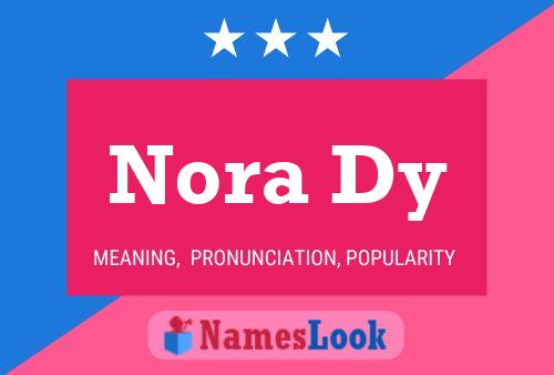 Nora Dy Name Poster