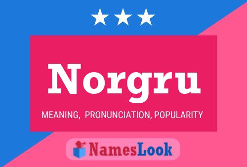 Norgru Name Poster