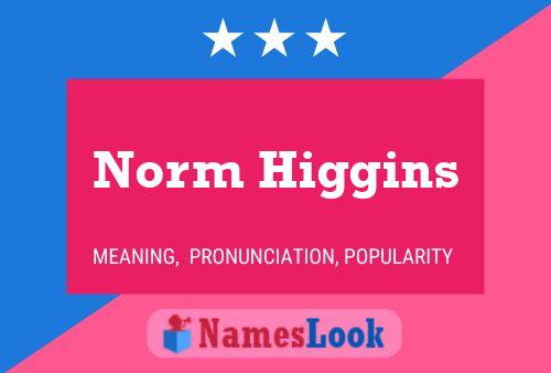 Norm Higgins Name Poster