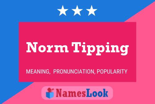 Norm Tipping Name Poster