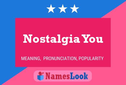 Nostalgia You Name Poster