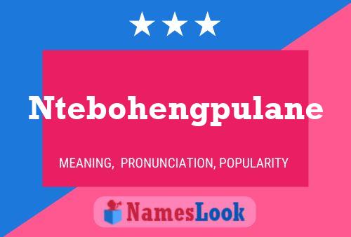 Ntebohengpulane Name Poster