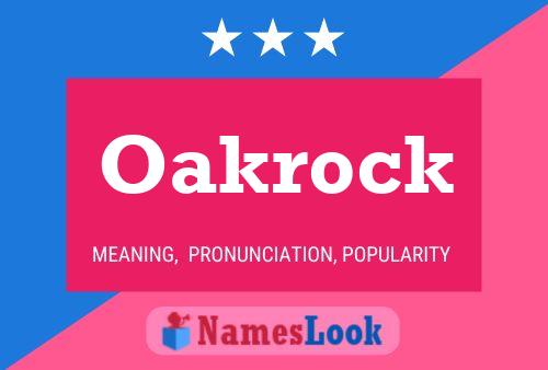 Oakrock Name Poster