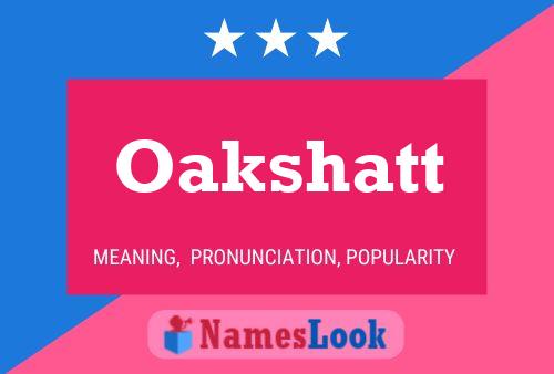 Oakshatt Name Poster