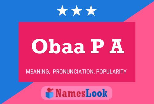 Obaa P A Name Poster