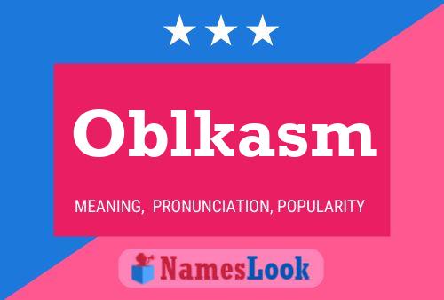 Oblkasm Name Poster