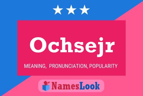 Ochsejr Name Poster