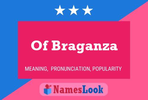 Of Braganza Name Poster