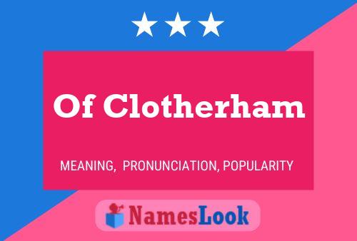 Of Clotherham Name Poster