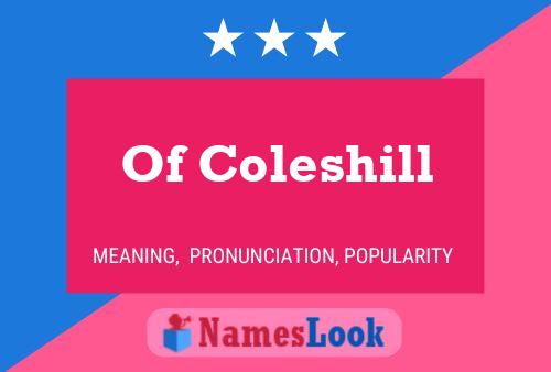 Of Coleshill Name Poster