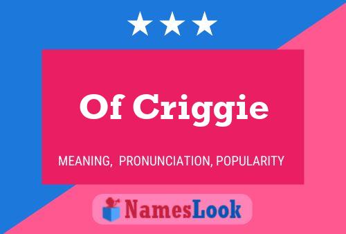 Of Criggie Name Poster