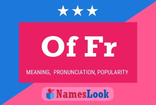 Of Fr Meaning Pronunciation Origin And Numerology Nameslook