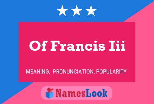 Of Francis Iii Name Poster