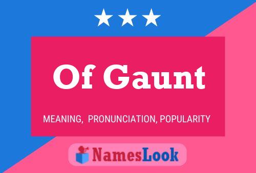 Of Gaunt Name Poster