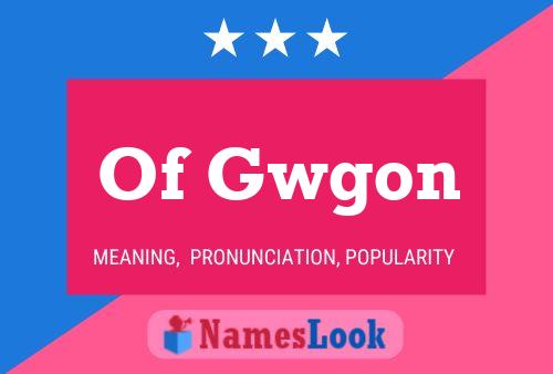 Of Gwgon Name Poster