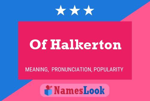 Of Halkerton Name Poster