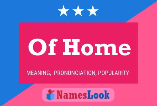 Of Home Name Poster