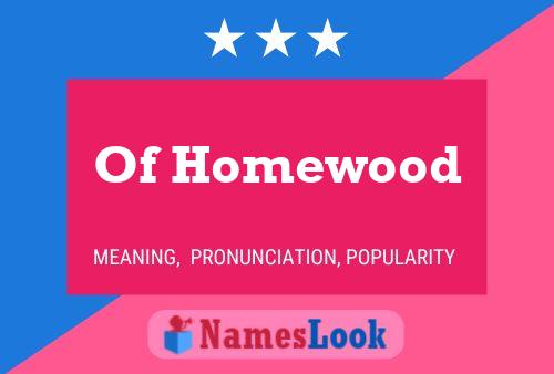 Of Homewood Name Poster