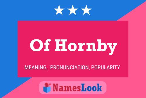 Of Hornby Name Poster