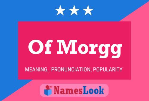 Of Morgg Name Poster