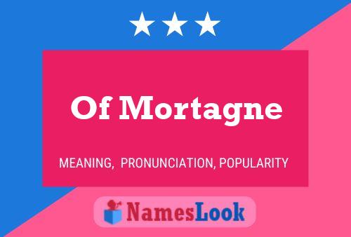 Of Mortagne Name Poster