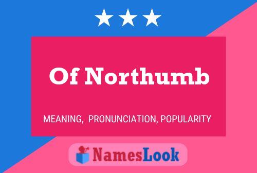 Of Northumb Name Poster