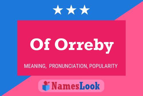 Of Orreby Name Poster