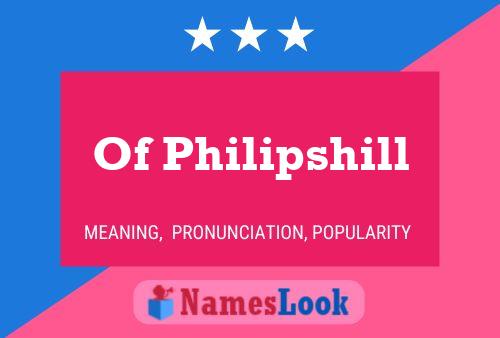 Of Philipshill Name Poster