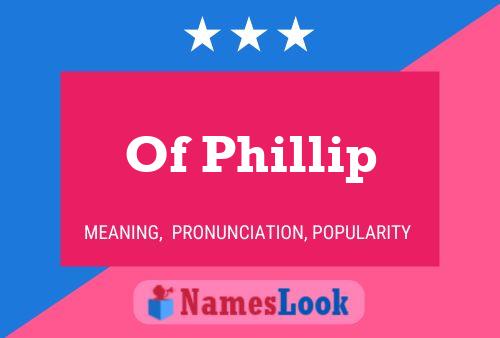 Of Phillip Name Poster