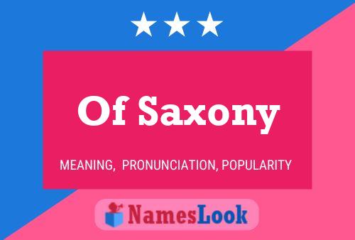 Of Saxony Name Poster