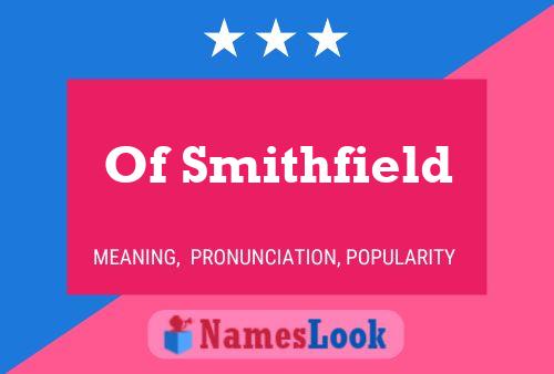 Of Smithfield Name Poster