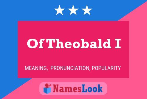 Of Theobald I Name Poster