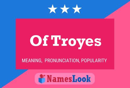 Of Troyes Name Poster