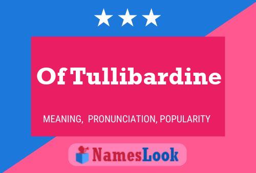 Of Tullibardine Name Poster