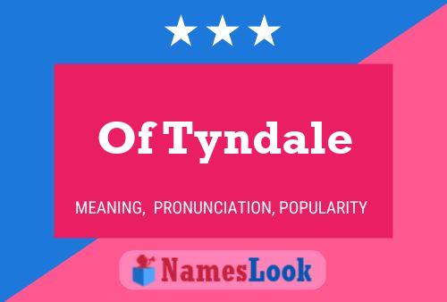 Of Tyndale Name Poster