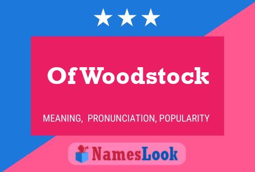 Of Woodstock Name Poster