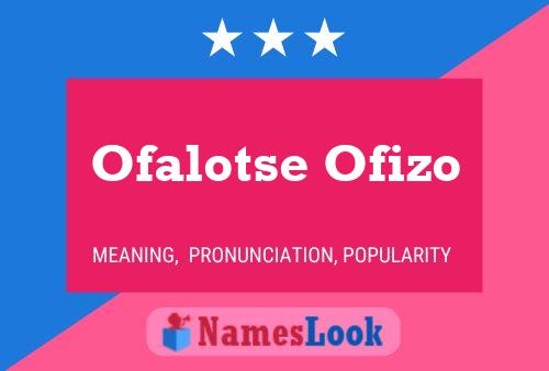 Ofalotse Ofizo Name Poster