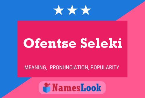 Ofentse Seleki Name Poster