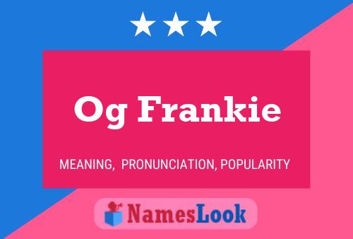 Og Frankie Name Poster