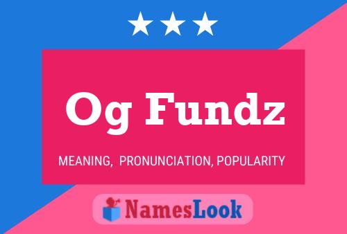 Og Fundz Name Poster