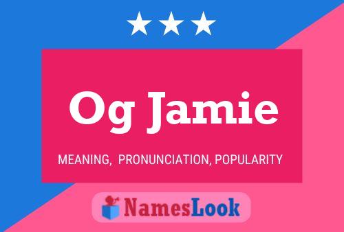 Og Jamie Name Poster