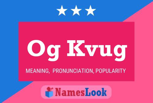 Og Kvug Name Poster