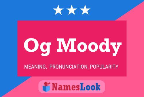 Og Moody Name Poster