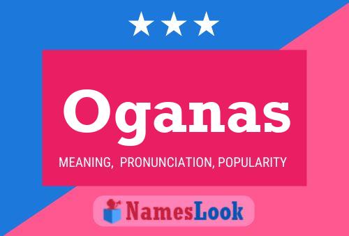 Oganas Name Poster