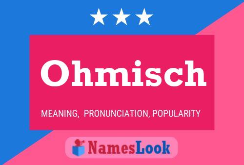 Ohmisch Name Poster