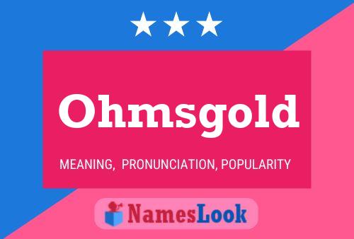 Ohmsgold Name Poster