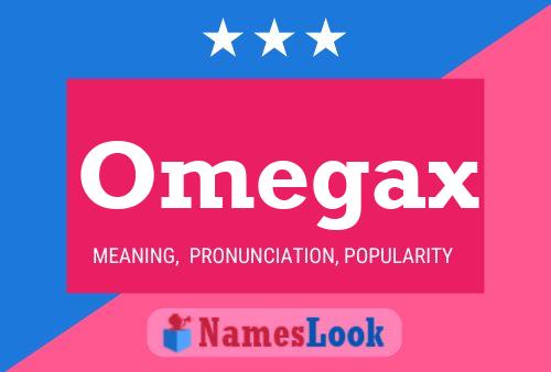 Omegax Name Poster