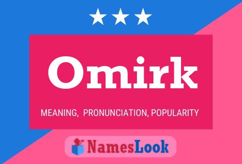 Omirk Name Poster