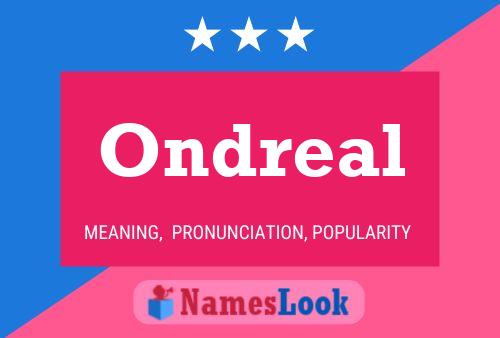 Ondreal Name Poster